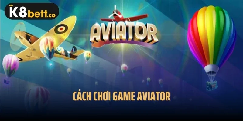 Cách chơi game Aviator