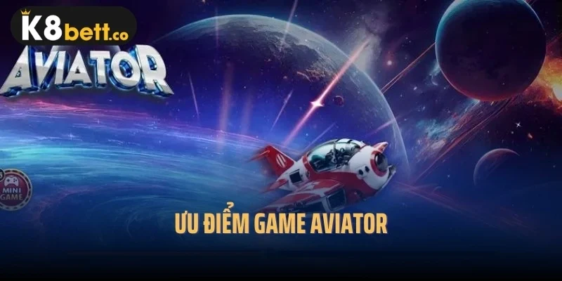 Ưu điểm game Aviator