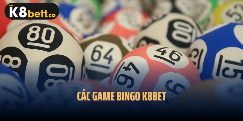 Các game Bingo k8bet