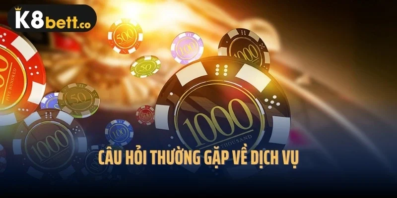 Câu hỏi thường gặp về dịch vụ
