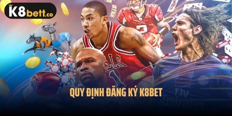 Quy định đăng ký k8bet
