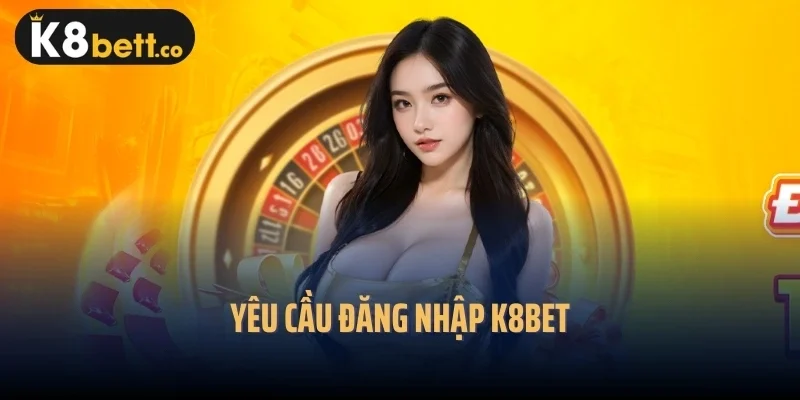 Yêu cầu đăng nhập k8bet