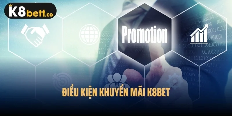 Điều kiện khuyến mãi k8bet