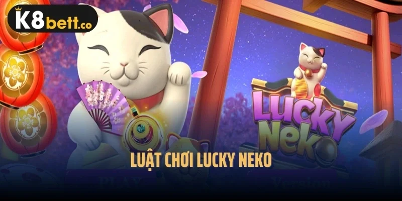 Luật chơi Lucky Neko