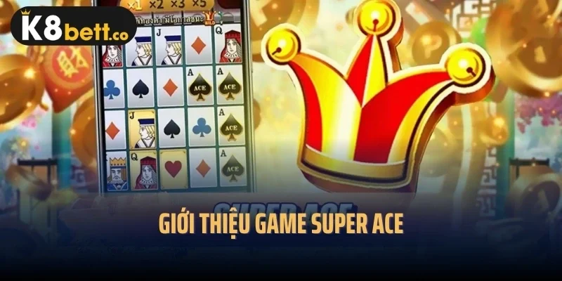 Giới thiệu game Super Ace
