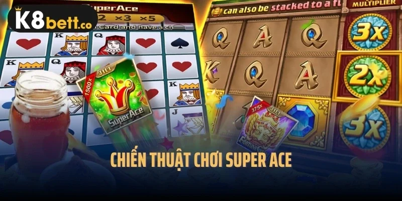 Chiến thuật chơi Super Ace