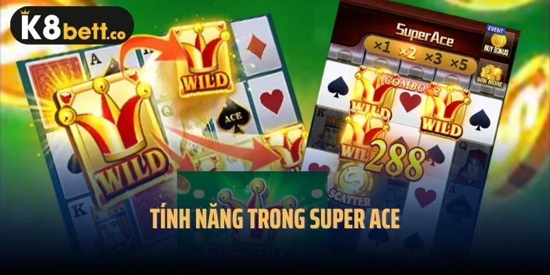 Tính năng trong Super Ace