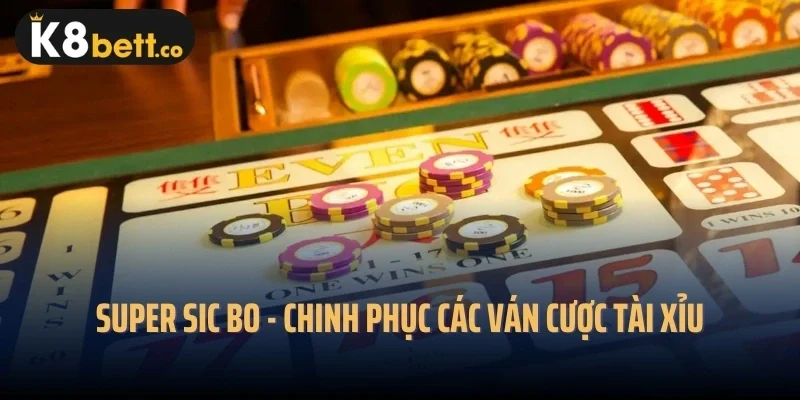 Super Sic Bo - Chinh Phục Các Ván Cược Tài Xỉu