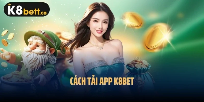 Cách tải app k8bet